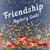 Bear Creek Quilting Company Exclusive Mystery Quilt Pattern - FRIENDSHIP