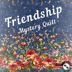 Bear Creek Quilting Company Exclusive Mystery Quilt Pattern - FRIENDSHIP